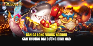 Bắn Cá Long Vương – Săn Thưởng Đại Dương Đỉnh Cao