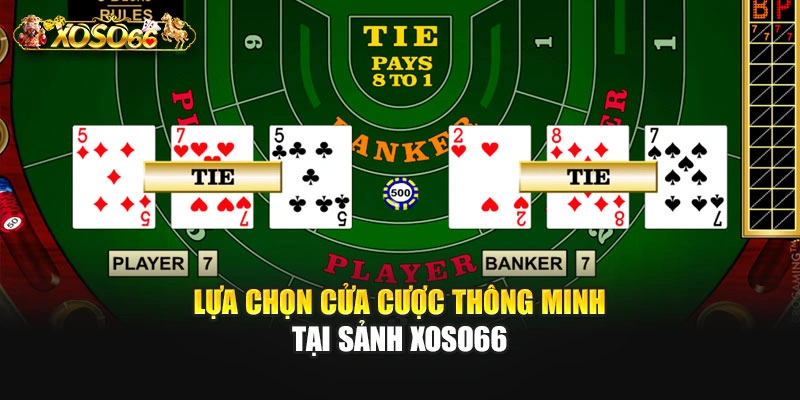 Lựa chọn cửa cược thông minh tại sảnh XOSO66