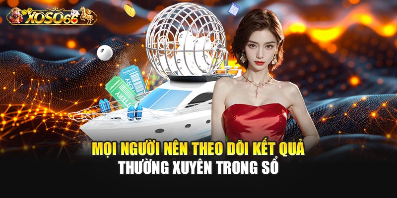 Mọi người nên theo dõi kết quả thường xuyên trong sổ