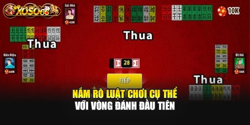 Nắm rõ luật chơi cụ thể với vòng đánh đầu tiên
