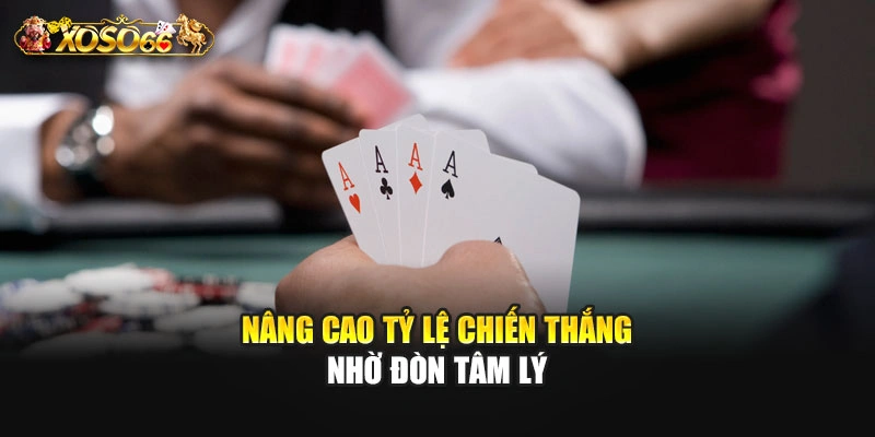 Nâng cao tỷ lệ chiến thắng nhờ đòn tâm lý