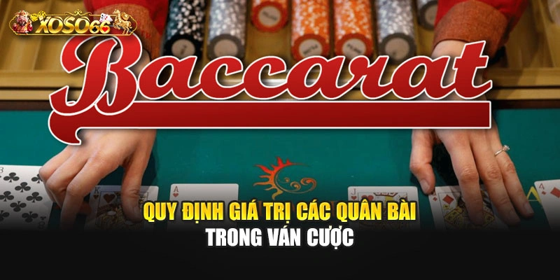 Quy định giá trị các quân bài trong ván cược