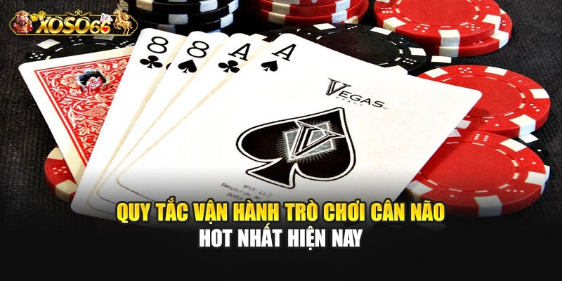 Quy tắc vận hành trò chơi cân não hot nhất hiện nay
