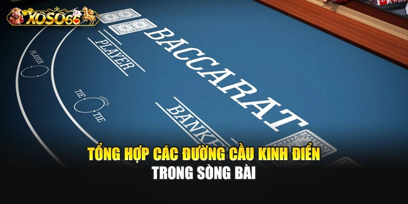 Tổng hợp các đường cầu kinh điển trong sòng bài